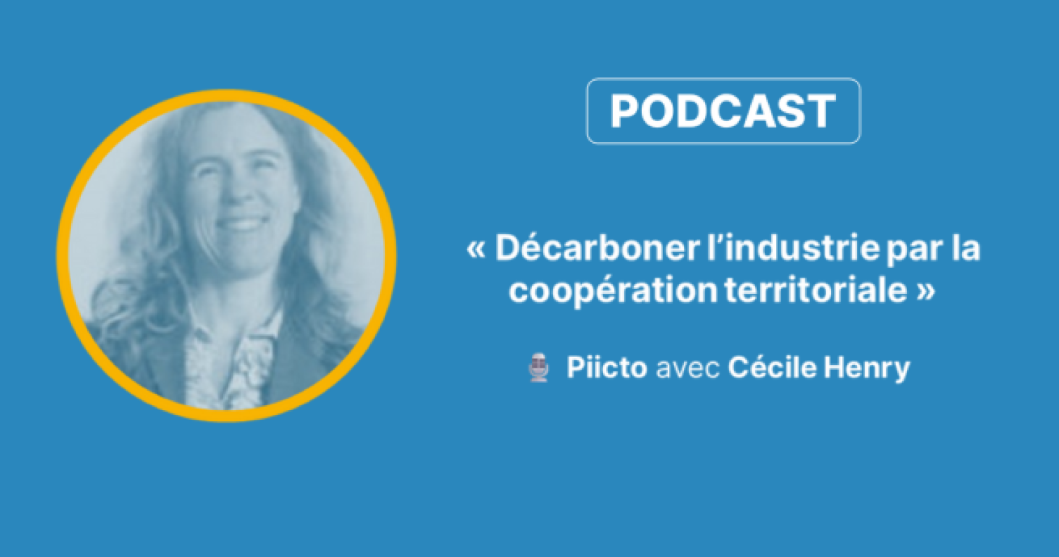 🎧 Podcast – Piicto & GRDF : décarboner l’un des plus grands sites industriels français grâce à l’écologie industrielle
